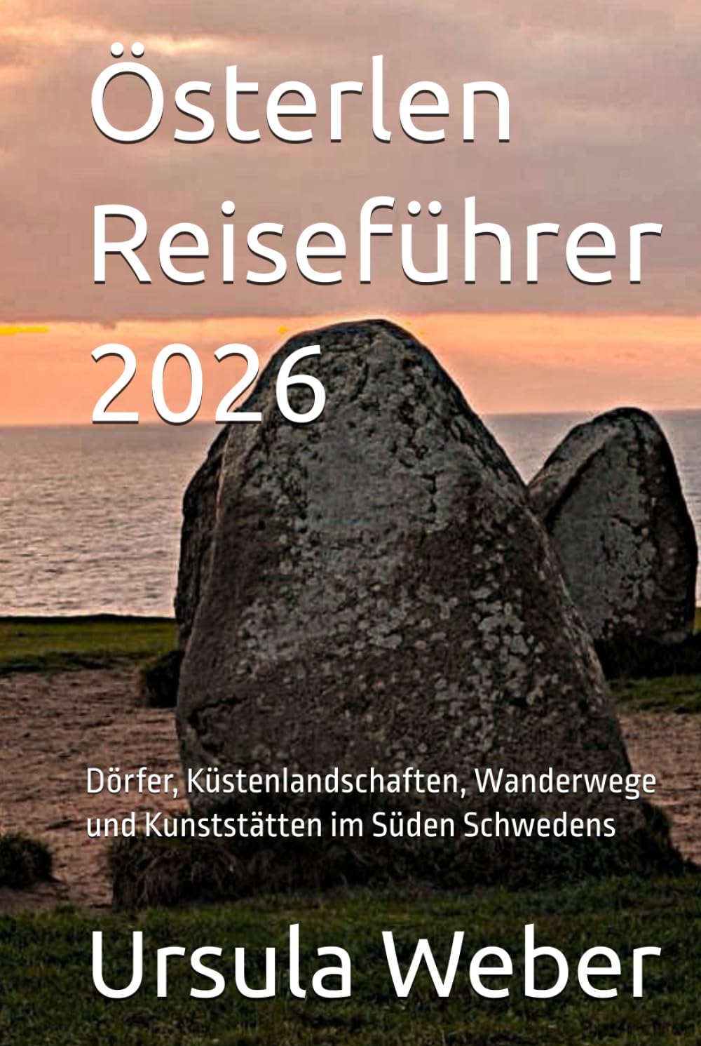 Österlen Reiseführer 2026: Dörfer, Küstenlandschaften, Wanderwege und Kunststätten im Süden Schwedens