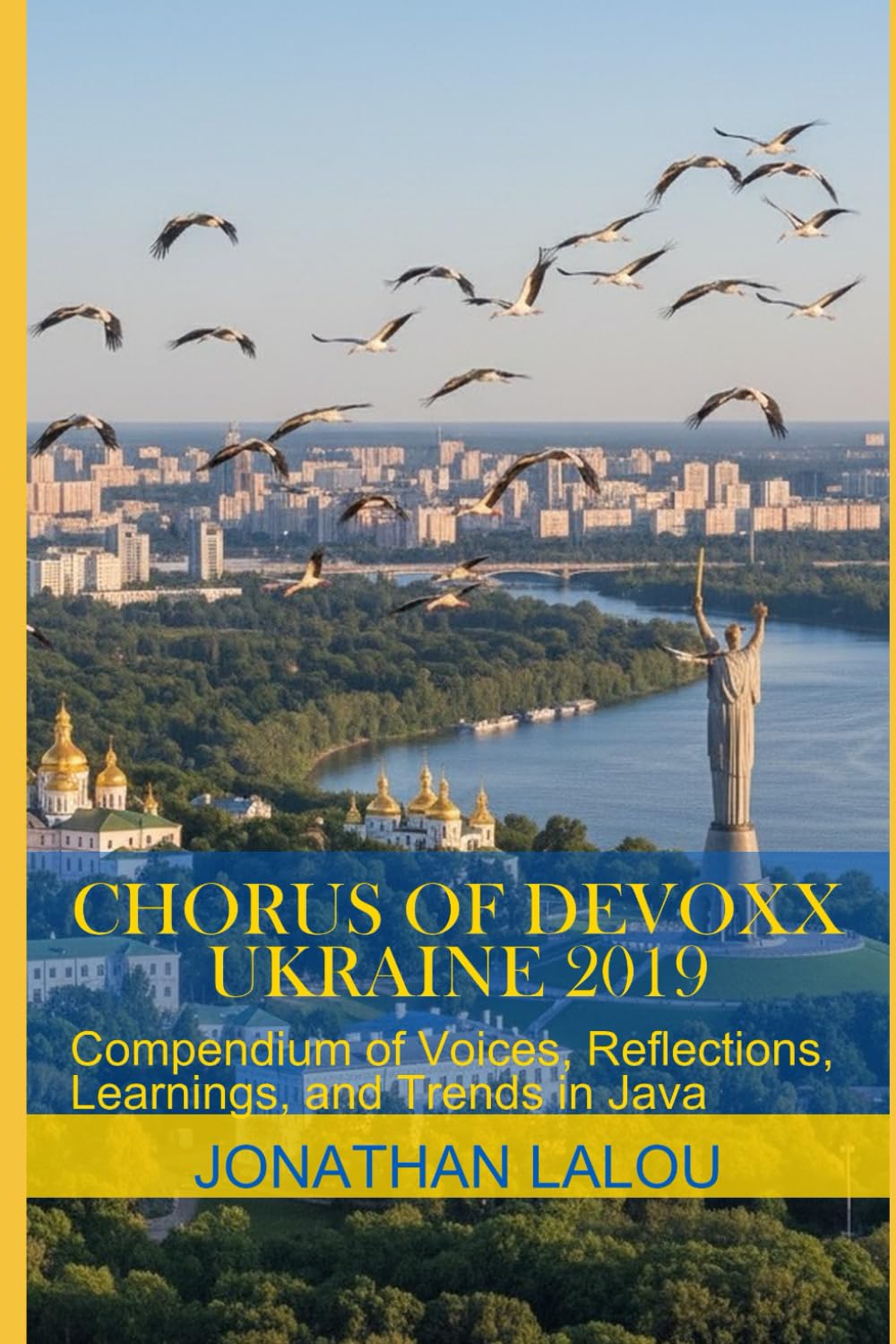 Chorus of Devoxx - Ukraine 2019: Compendium of Voices, Reflections, Learnings, and Trends in Java