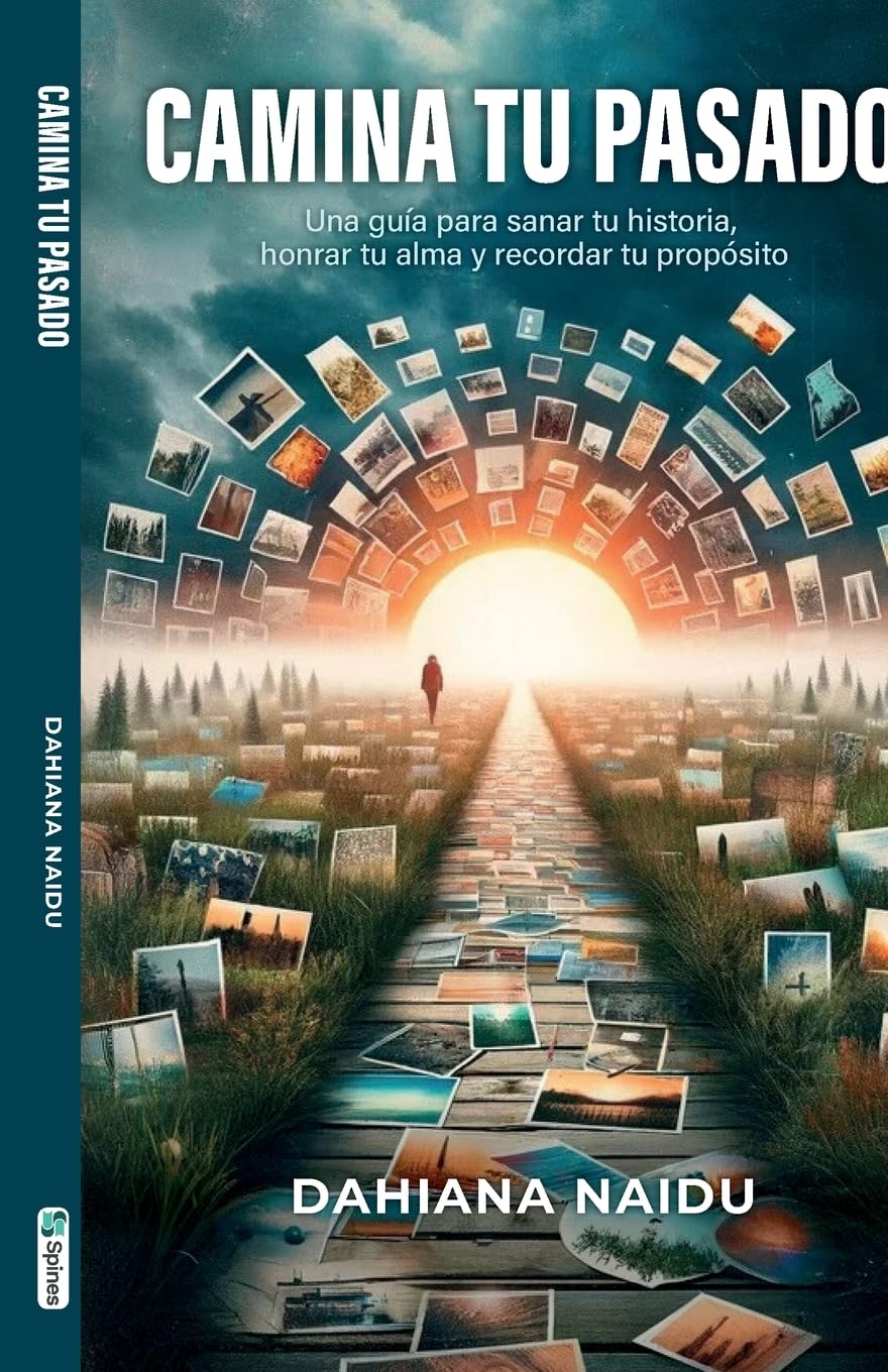 Camina Tu pasado: Una guía para sanar tu historia, honrar tu alma y recordar tu propósito