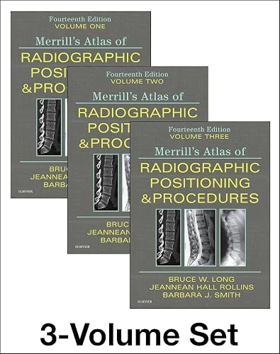 Merrill's Atlas of Radiographic Positioning and Procedures - 3-Volume Set - Bruce W. Long MS  RT(R)(CV)  FASRT  FAEIRS