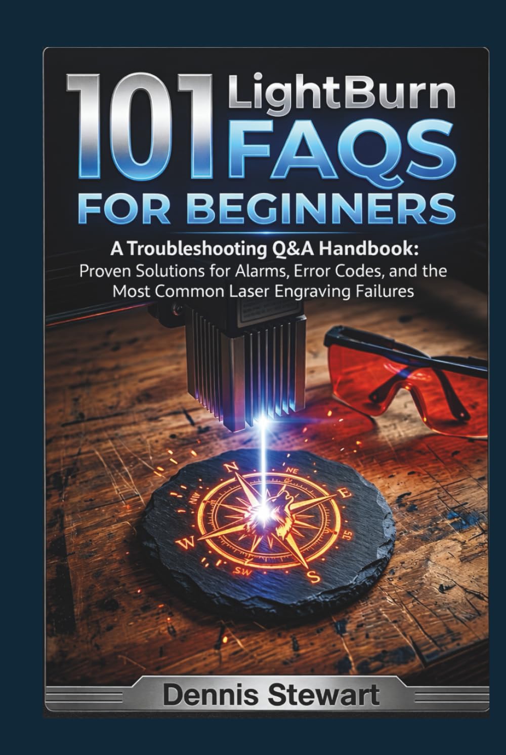 101 LightBurn FAQs for Beginners: A Troubleshooting Q&A Handbook: Proven Solutions for Alarms, Error Codes, and the Most Common Laser Engraving Failures (101 Tech FAQs Series)