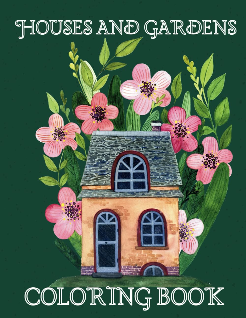Houses and Gardens coloring book: Stress Free (Adult and Teen coloring book)