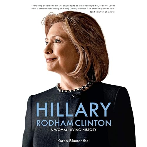 Hillary Rodham Clinton: A Woman Living History