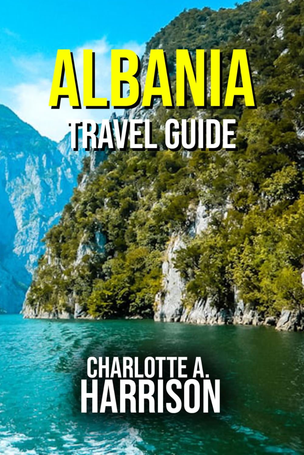 ALBANIA TRAVEL GUIDE: A Journey Through Timeless Landscapes and Rich Traditions