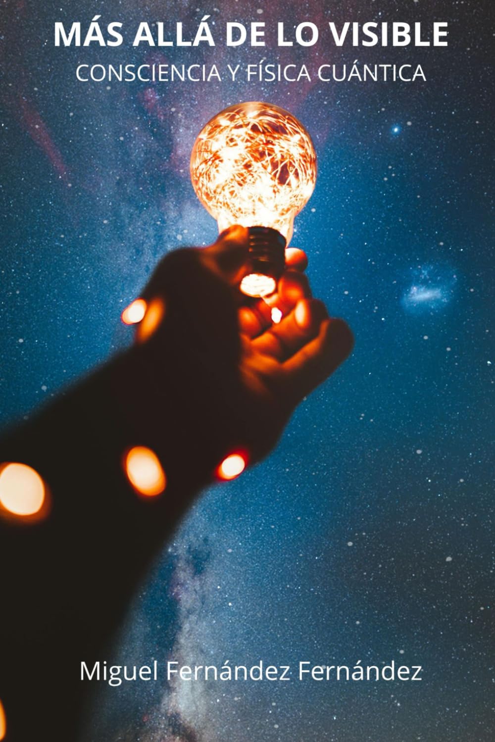 Más allá de lo visible. Consciencia y física cuántica.