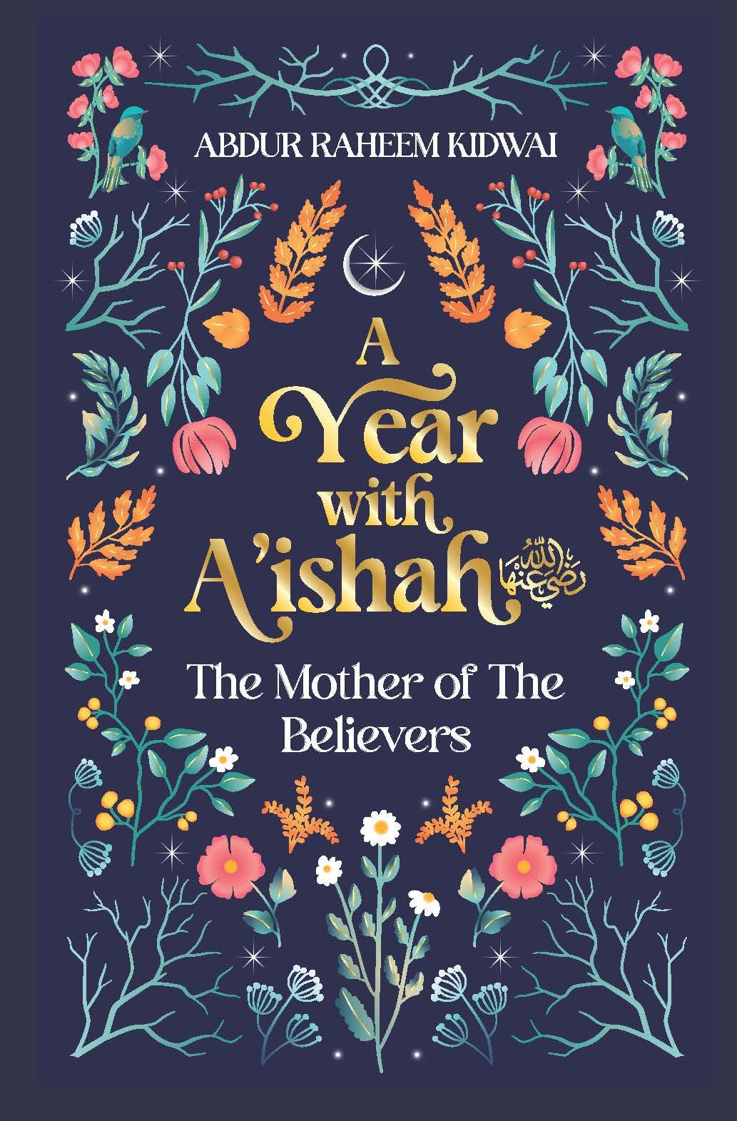 A Year with A'ishah (RA) : The Mother of the Believers