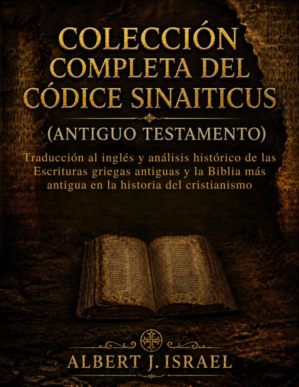 Colección Completa del Códice Sinaiticus (Antiguo Testamento): Traducción al inglés y análisis histórico de las Escrituras griegas antiguas y la Biblia más antigua en la historia del cristianismo