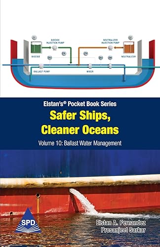 Safer Ships, Cleaner Oceans - Volume 10: Ballast Water Management (Elstan’s® Pocket Book Series)