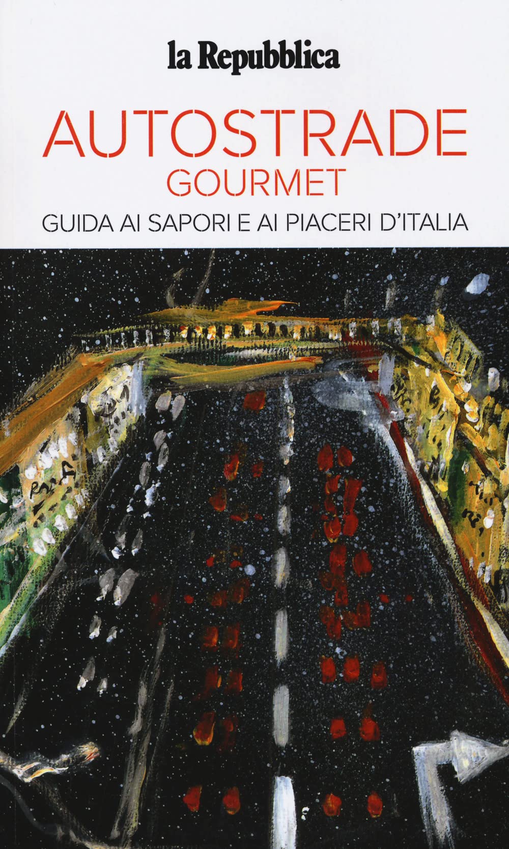 Autostrade Gourmet. Le Guide Ai Sapori E Ai Piaceri - 4