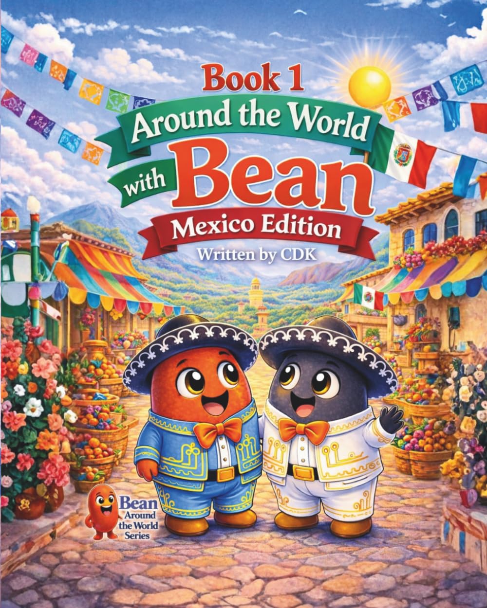 Around the world with Bean: Book 1 Mexico edition