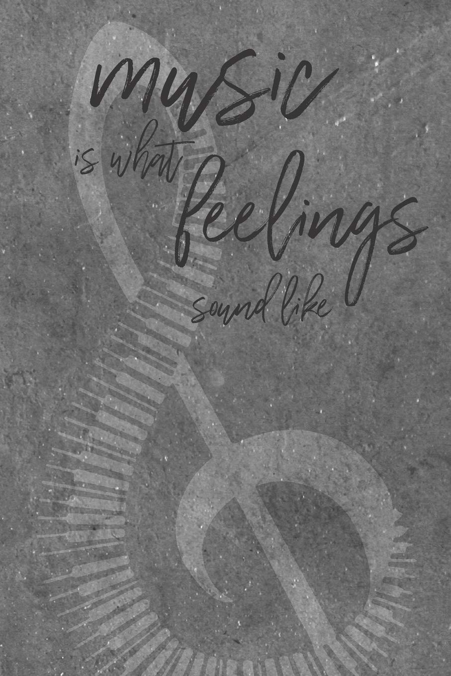 Music Is What Feelings Sound Like: A blank lined journal for music lovers