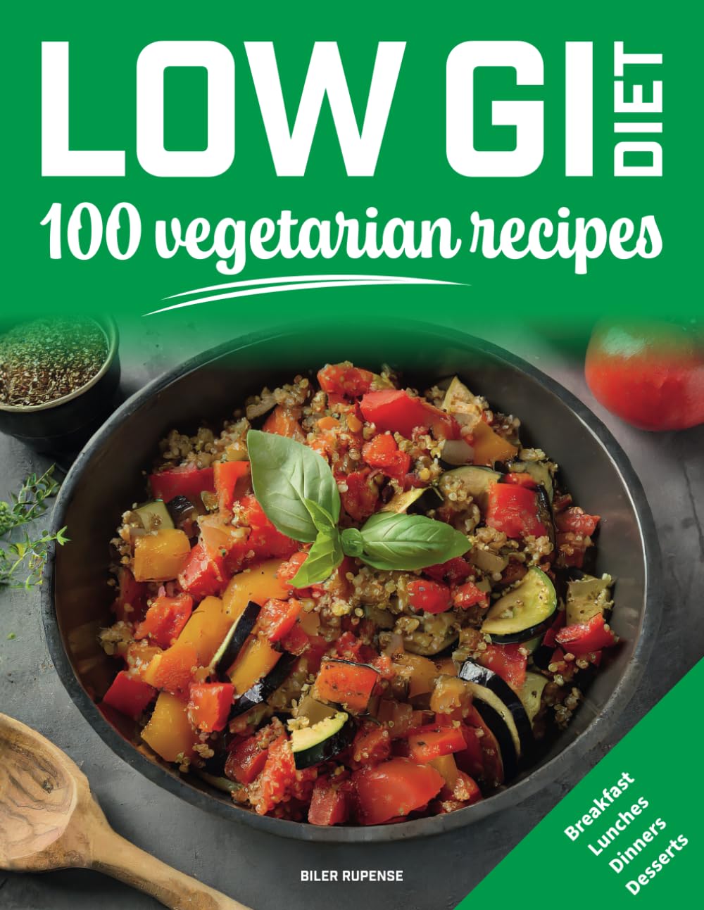 Low GI Diet, 100 vegetarian recipes: Breakfast – Lunches – Dinners – Desserts (Low GI diets)