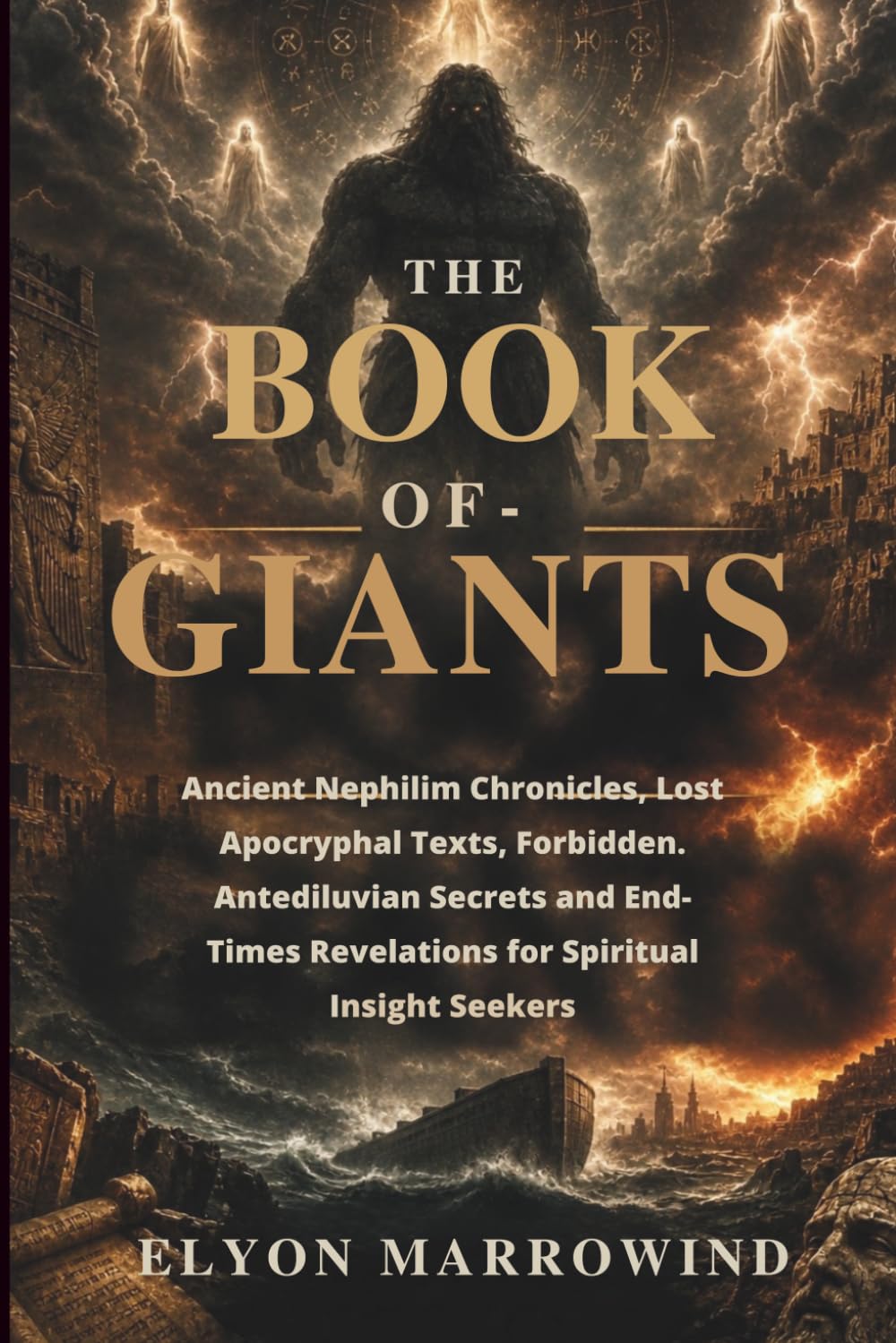 THE BOOK OF GIANTS: Ancient Nephilim Chronicles, Lost Apocryphal Texts, Forbidden Antediluvian Secrets and End-Times Revelations for Spiritual Insight Seekers