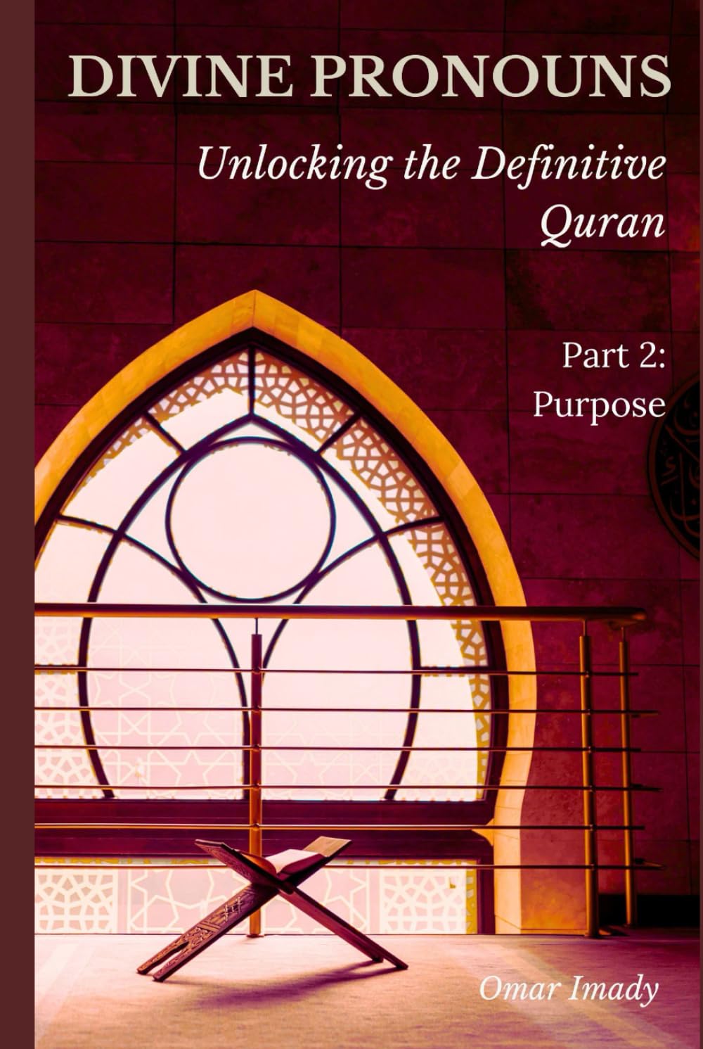 Divine Pronouns: Unlocking the Definitive Quran - Part 2: Purpose