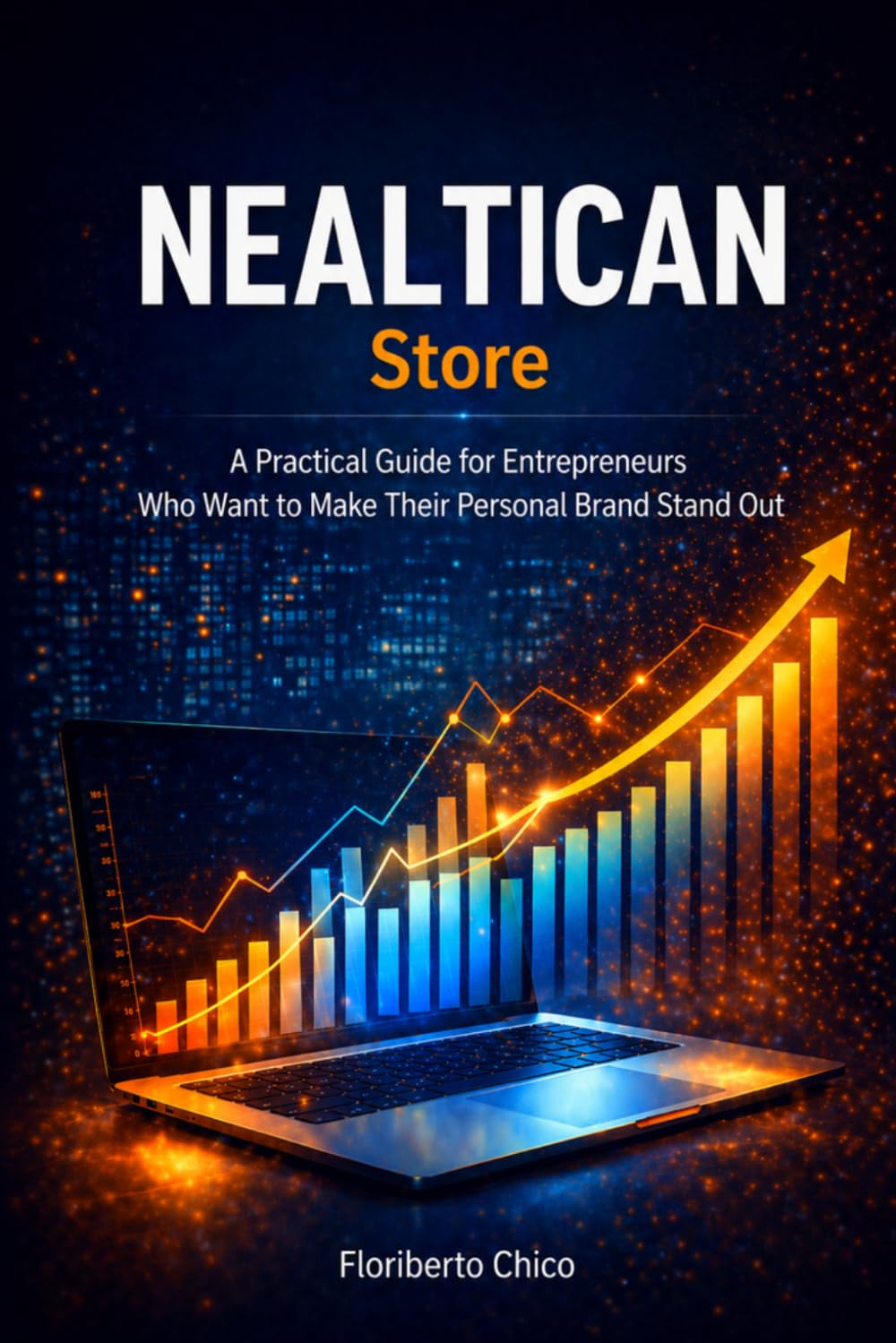 Nealtican-Store: A Practical Guide for Entrepreneurs Who Want to Showcase Their Personal Brand