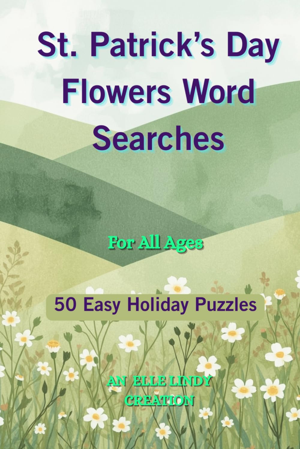 St. Patrick’s Day Flowers Word Searches: 50 Easy Holiday Puzzles (6x9)