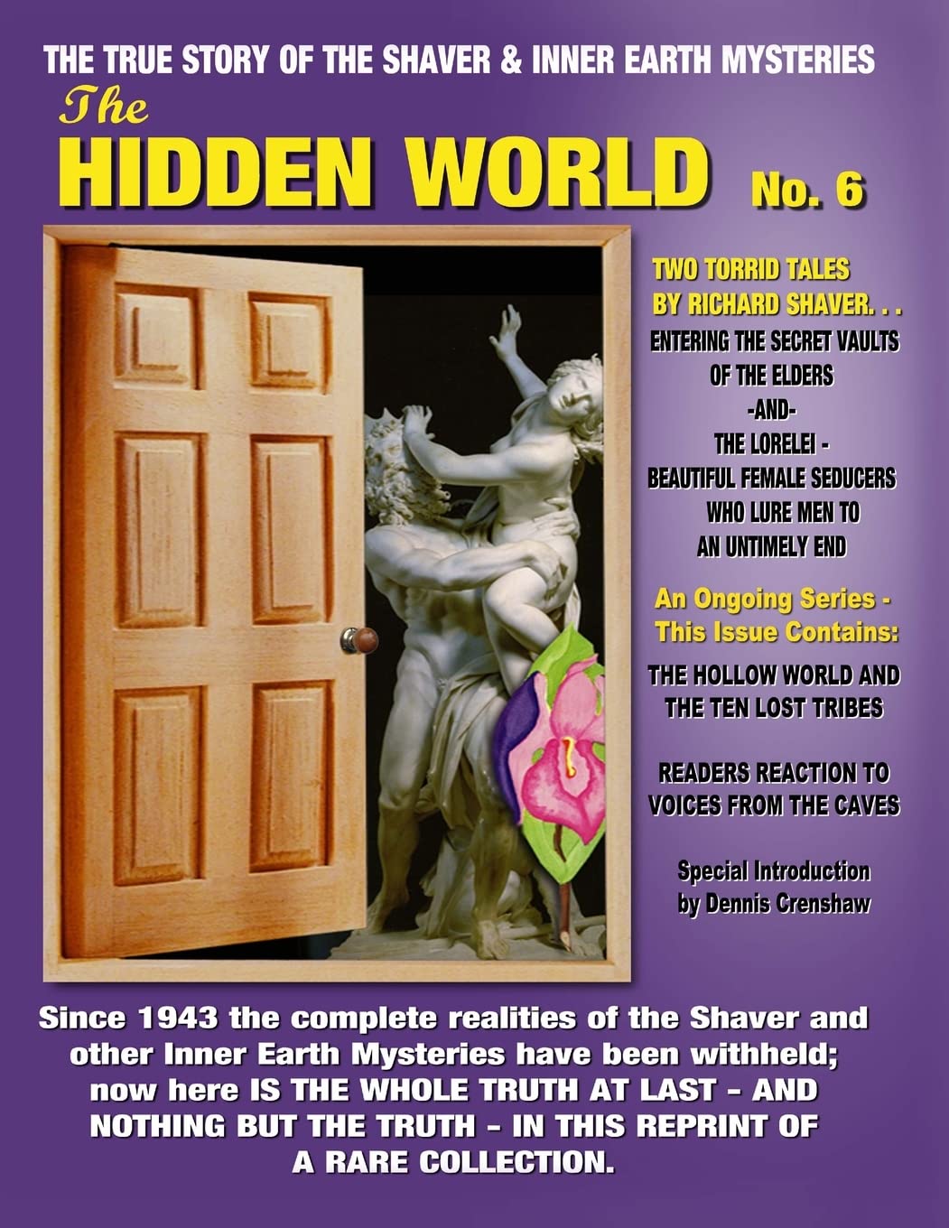 The Hidden World No. 6: THE ELDER WORLD, THE LORELEI, BEYOND THE VERGE & MORE! -- The True Story Of The Shaver And Inner Earth Mysteries: Volume 6