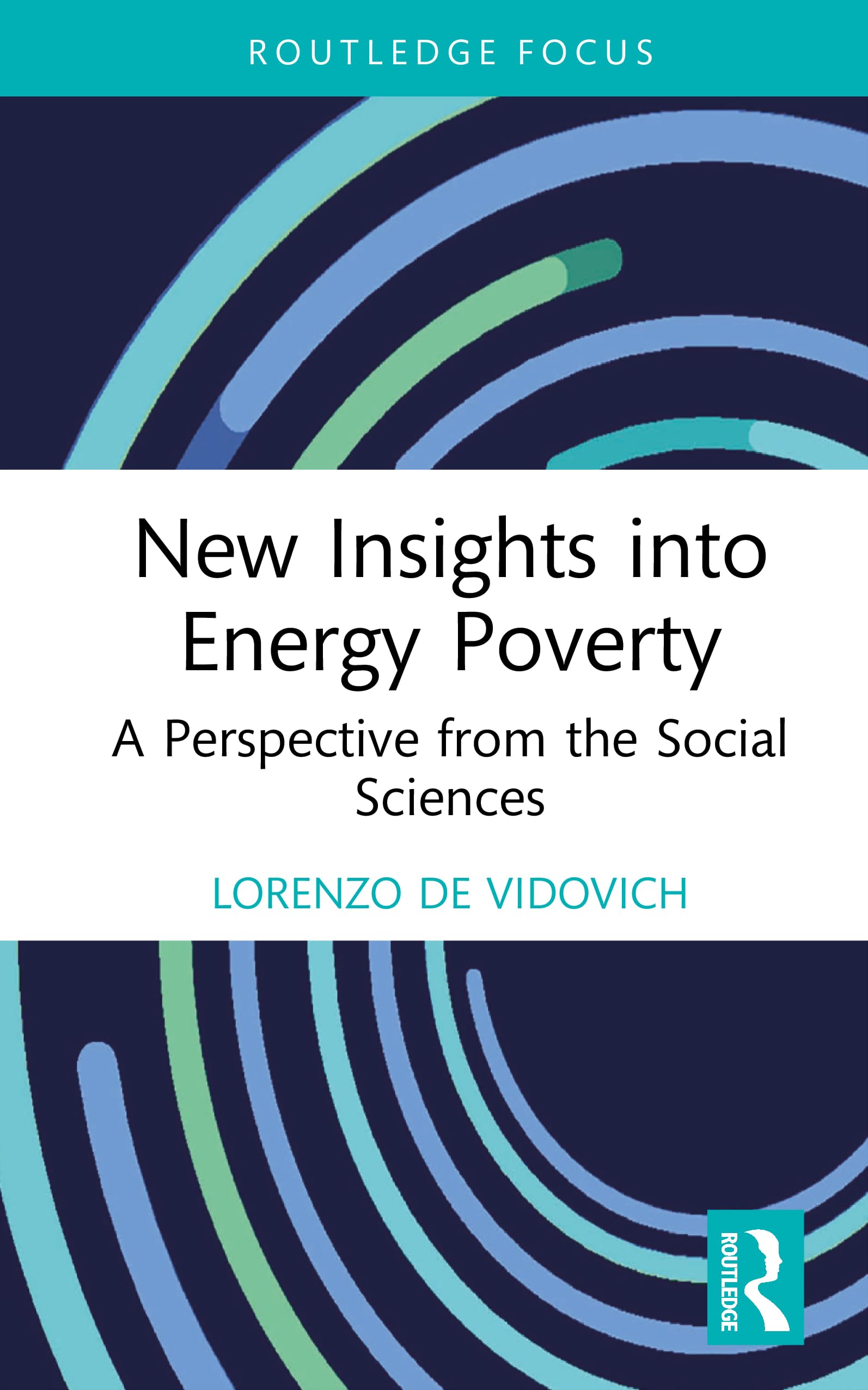 New Insights into Energy Poverty: A Perspective from the Social Sciences (Routledge Focus on Energy Studies)
