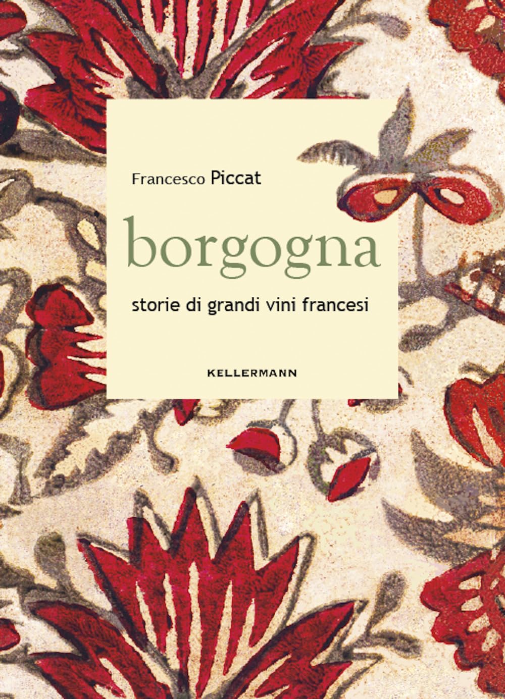 Borgogna. Storie Di Grandi Vini Francesi - 4