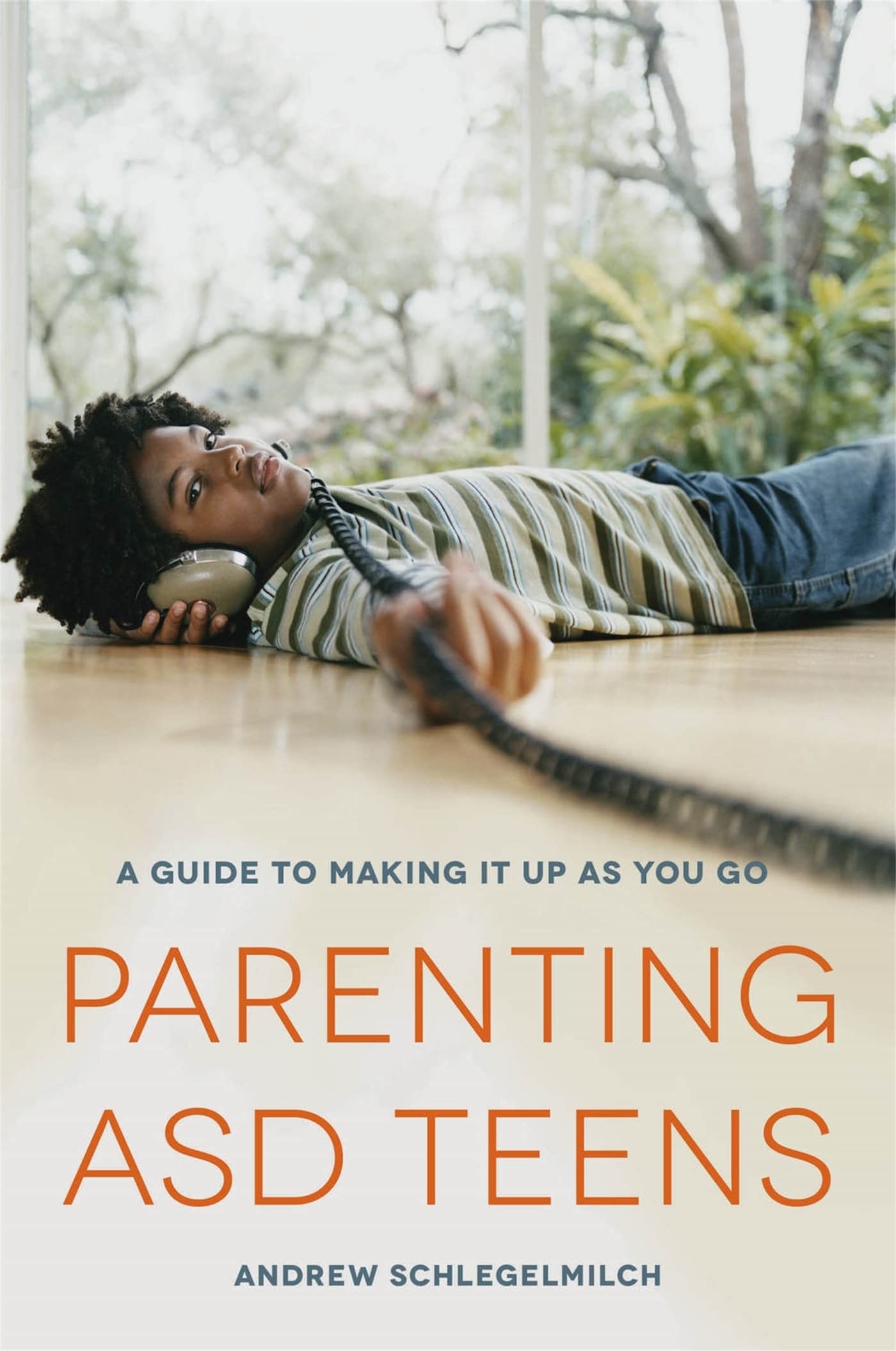 Parenting ASD Teens: A Guide to Making it Up As You Go-Andrew Sc