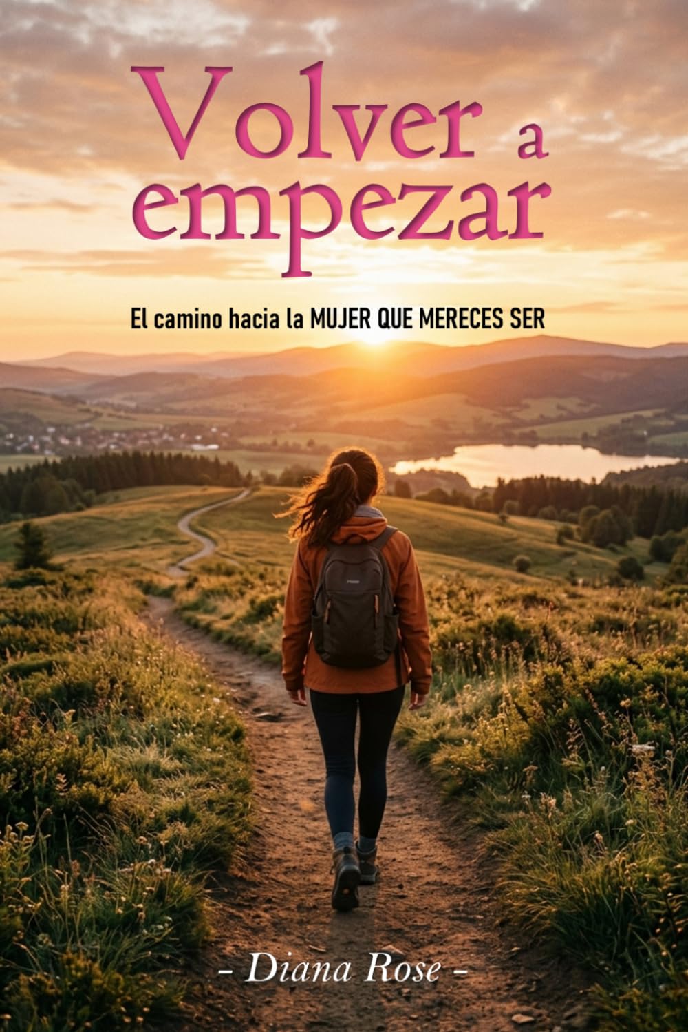 Volver a Empezar: El camino hacia la Mujer que mereces ser