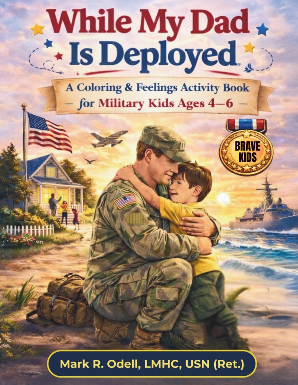 While My Dad Is Deployed: A Coloring & Feelings Activity Book for Military Kids Ages 4–6 (Brave Journey Military Kids Series)