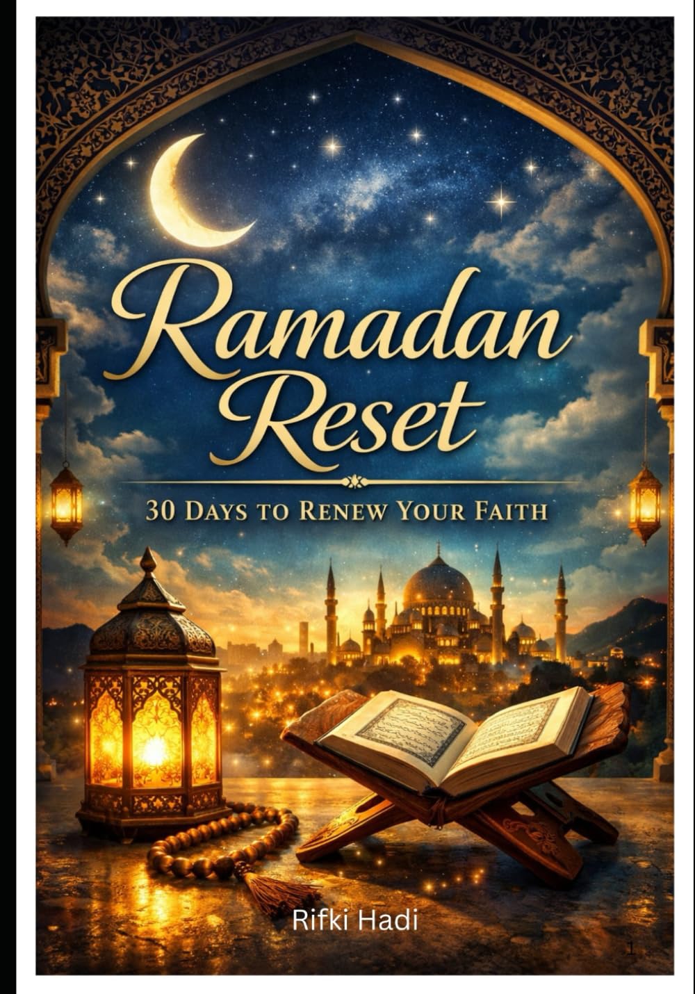 Ramadan Reset: 30 Days to Review Your Faith