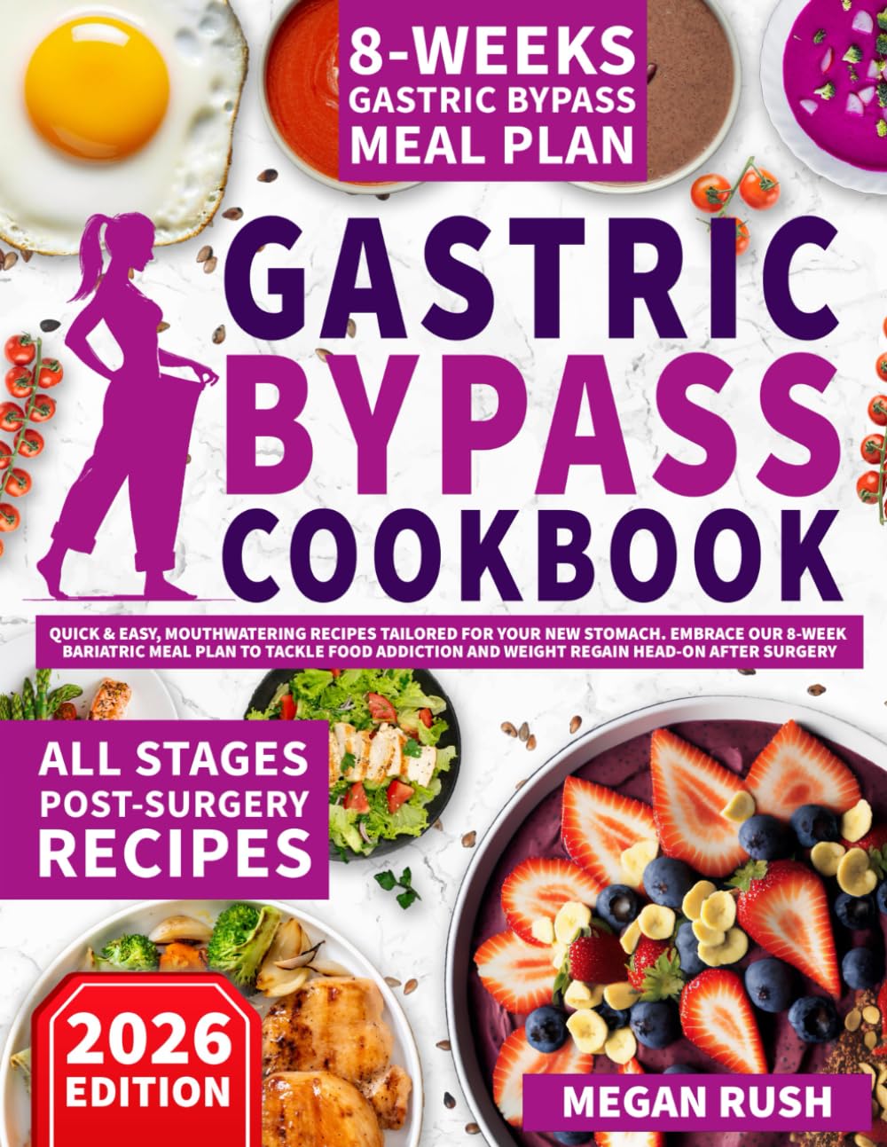 Gastric Bypass Cookbook: Quick & Easy, Mouthwatering Recipes Tailored for Your New Stomach. Embrace Our 8-Week Bariatric Meal Plan to Tackle Food ... after Surgery (Bariatric Cookbook Bible)