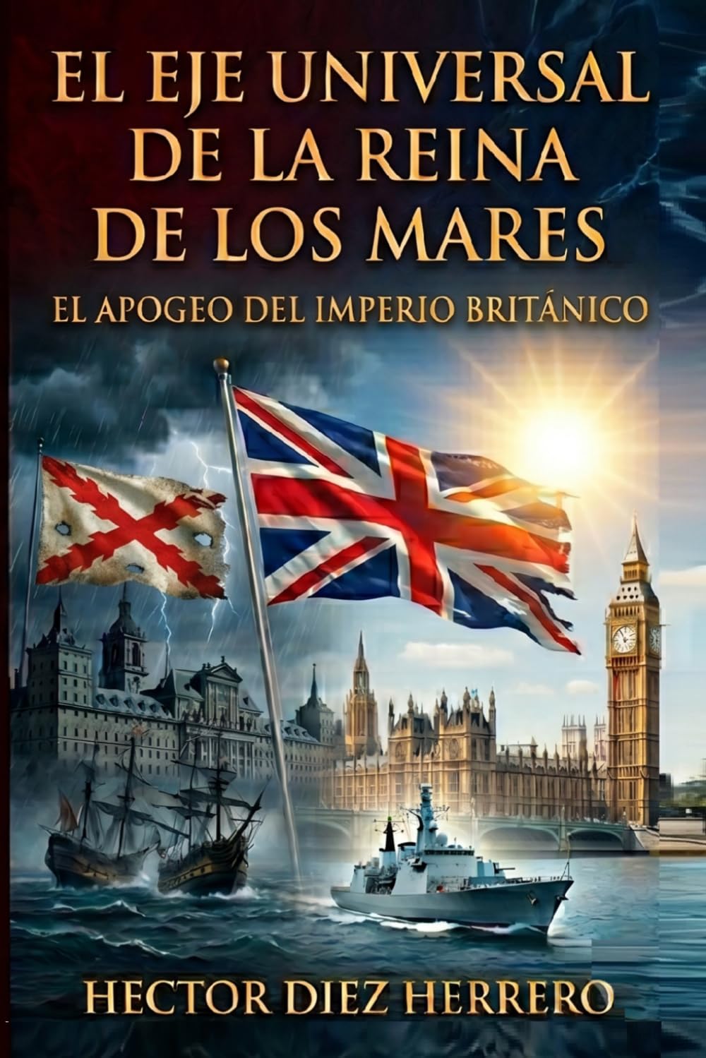 EL EJE UNIVERSAL DE LA REINA DE LOS MARES: EL APOGEO DEL IMPERIO BRITÁNICO