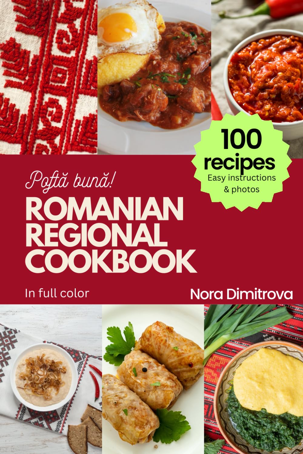 ROMANIAN REGIONAL COOKBOOK: 100 recipes, easy instructions, in full color