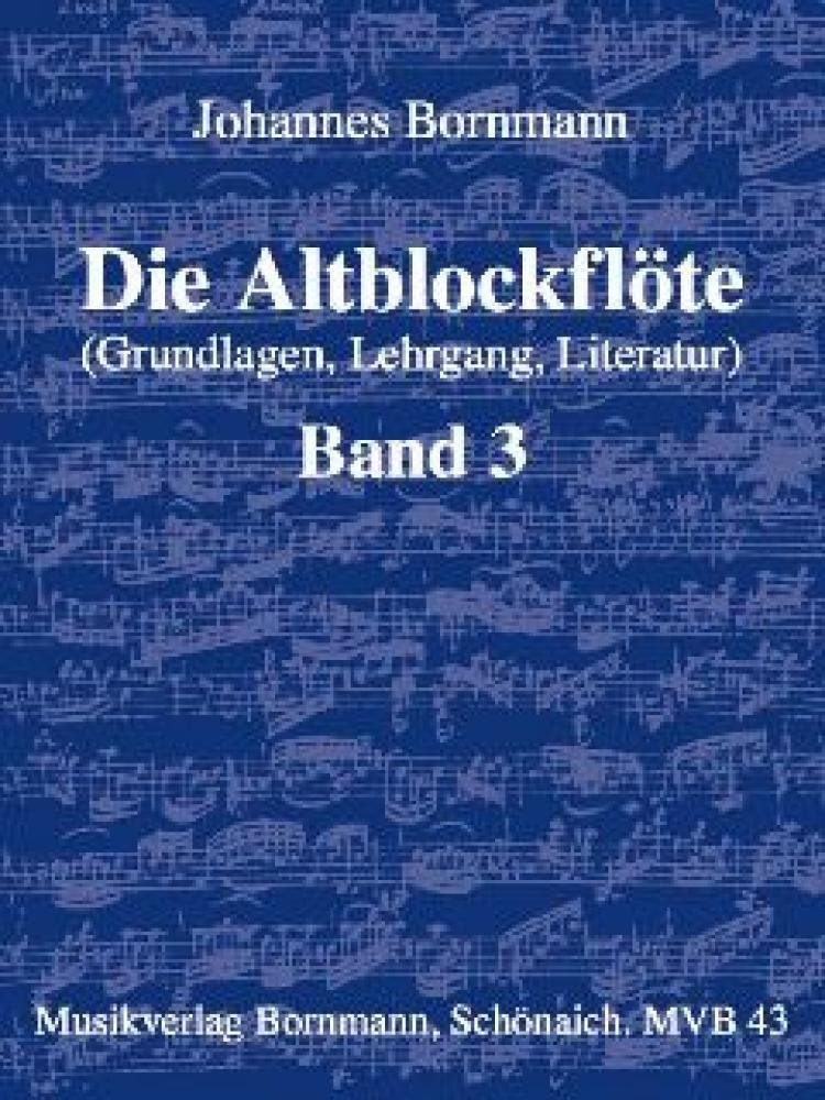 Die Altblockflöte (Grundlagen, Lehrgang, Literatur), Bd. 3