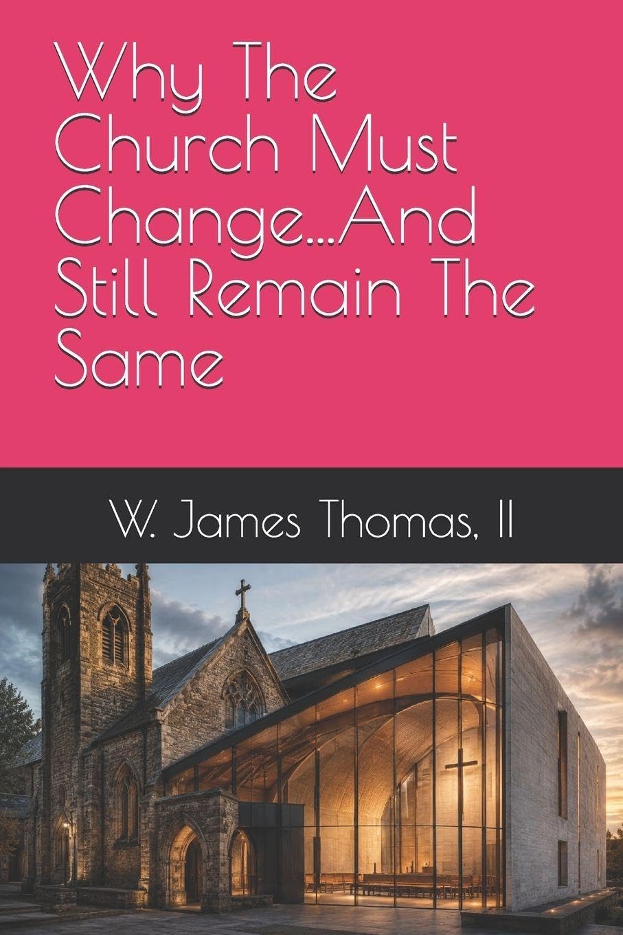 Why The Church Must Change...And Still Remain The Same