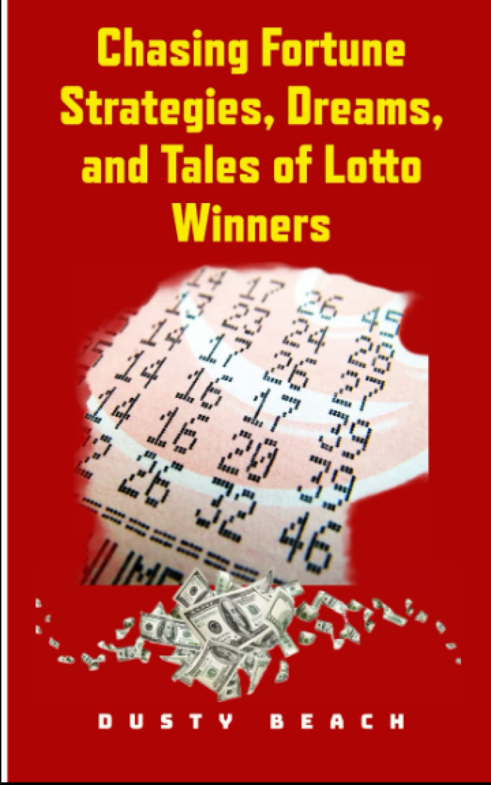 Chasing Fortune: Strategies, Dreams, and Tales of Lotto Winners: Winning Wisdom, Wonders, and Wild Tales from the Lottery World