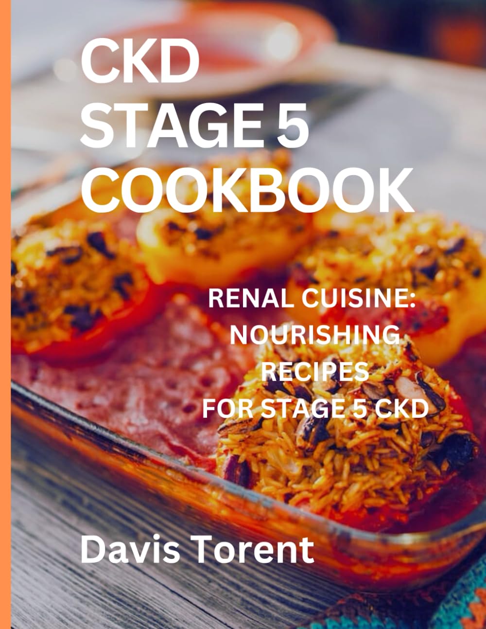 CKD STAGE 5 COOKBOOK: Renal diet cookbook for beginners