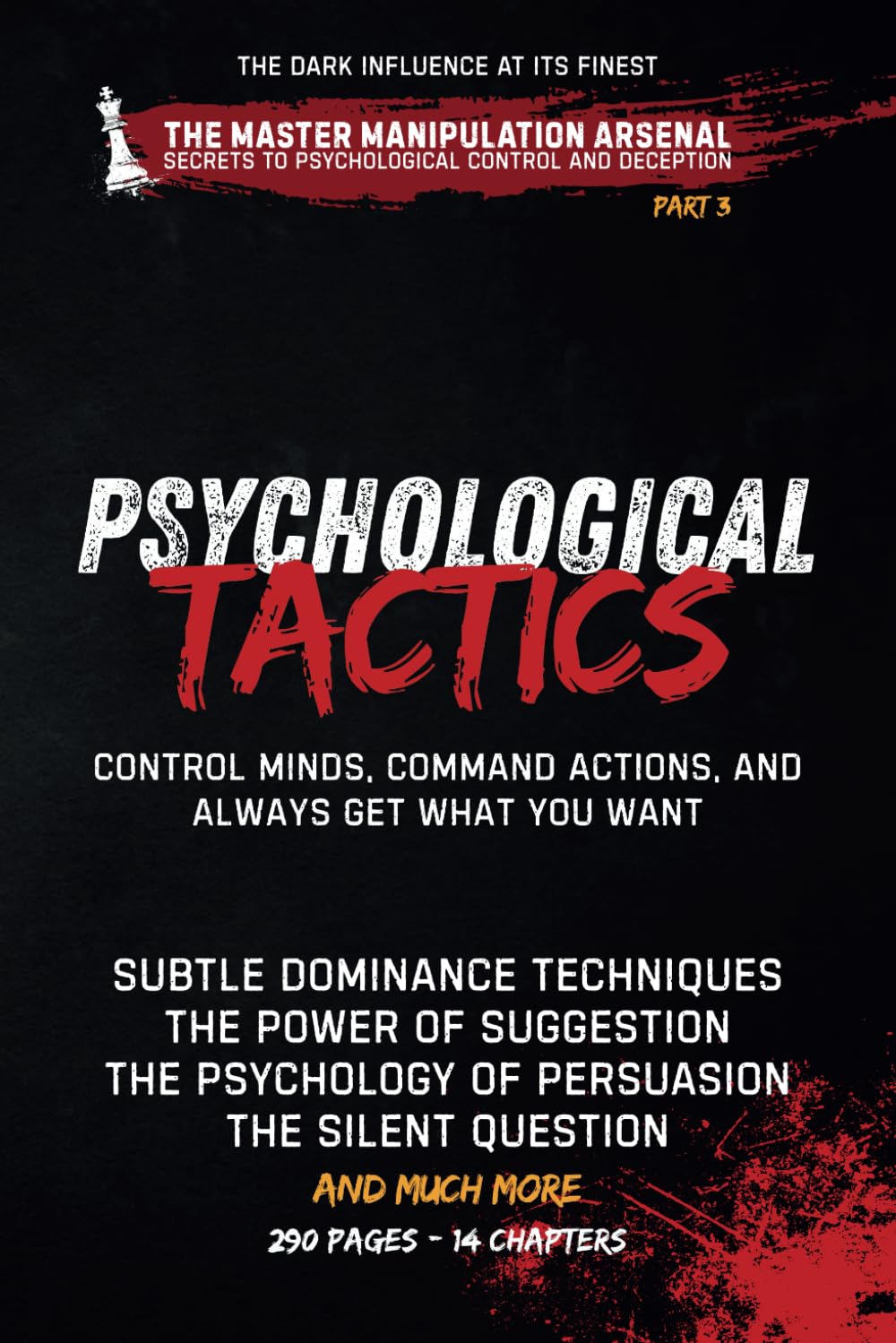 Psychological Tactics: Control Minds, Command Actions, and Always Get What You Want (The Master Manipulation Arsenal: Secrets to Psychological Control and Deception)      Paperback – April 17, 2025