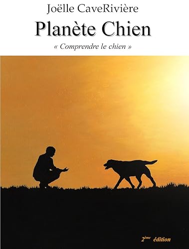 Planete Chien "comprendre le chien" 2eme Edition