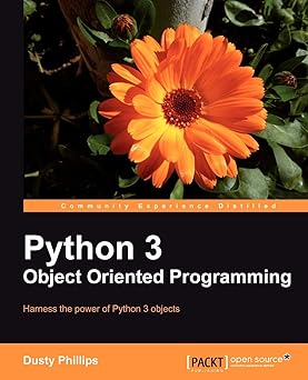 Python 3 Object Oriented Programming: Phillips,Dusty: 9781849511261 ...