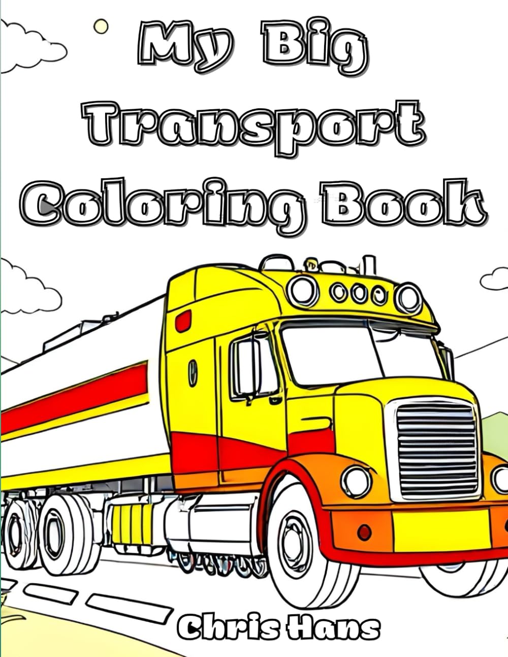 My Big Transport Coloring Book: 50 Unique Vehicles With their Names , Monster truck , Road Roller For kids (Coloring Adventure for kids)