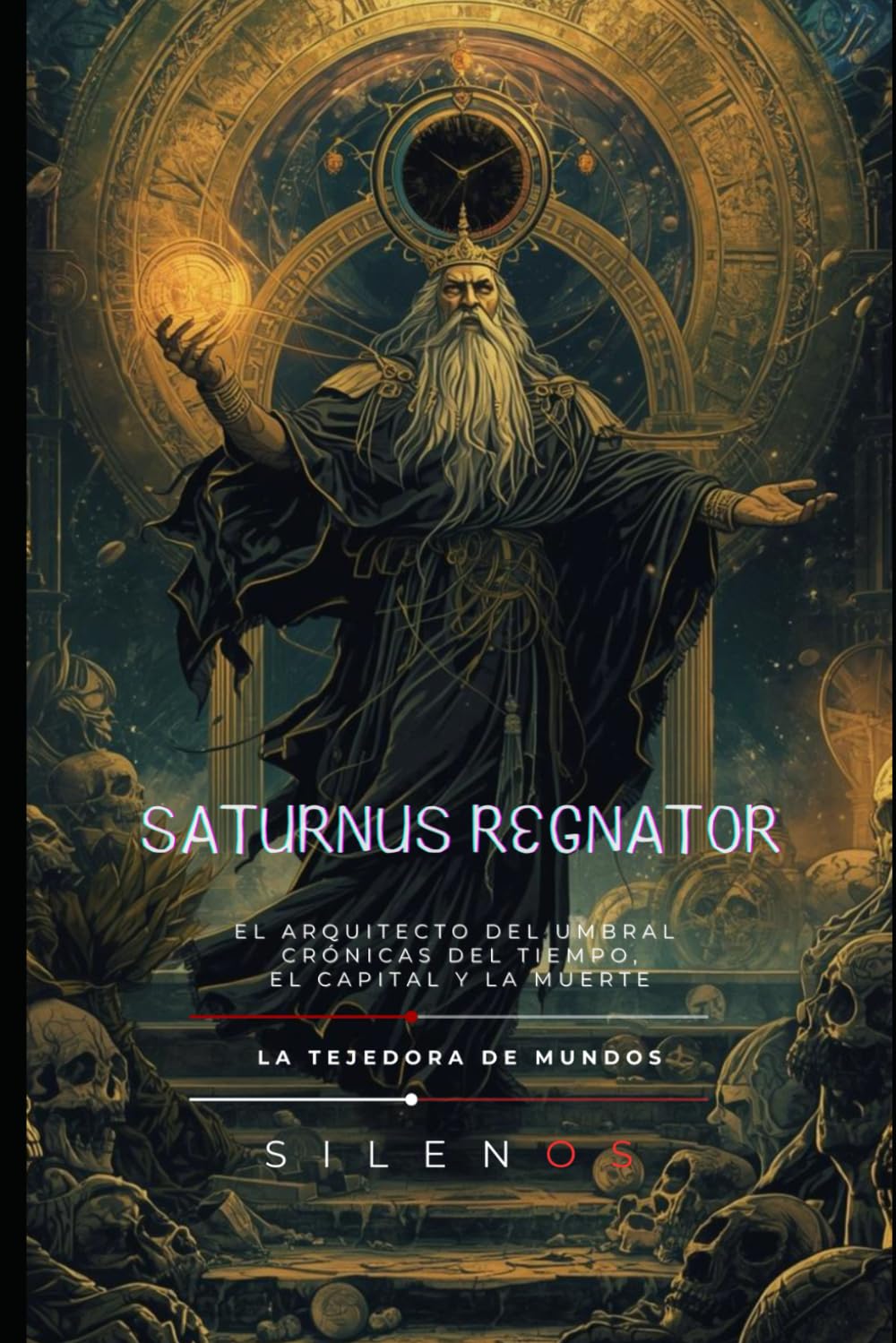 SATURNUS REGNATOR: El Arquitecto del Umbral Crónicas del Tiempo, el Capital y la Muerte (ROMA)