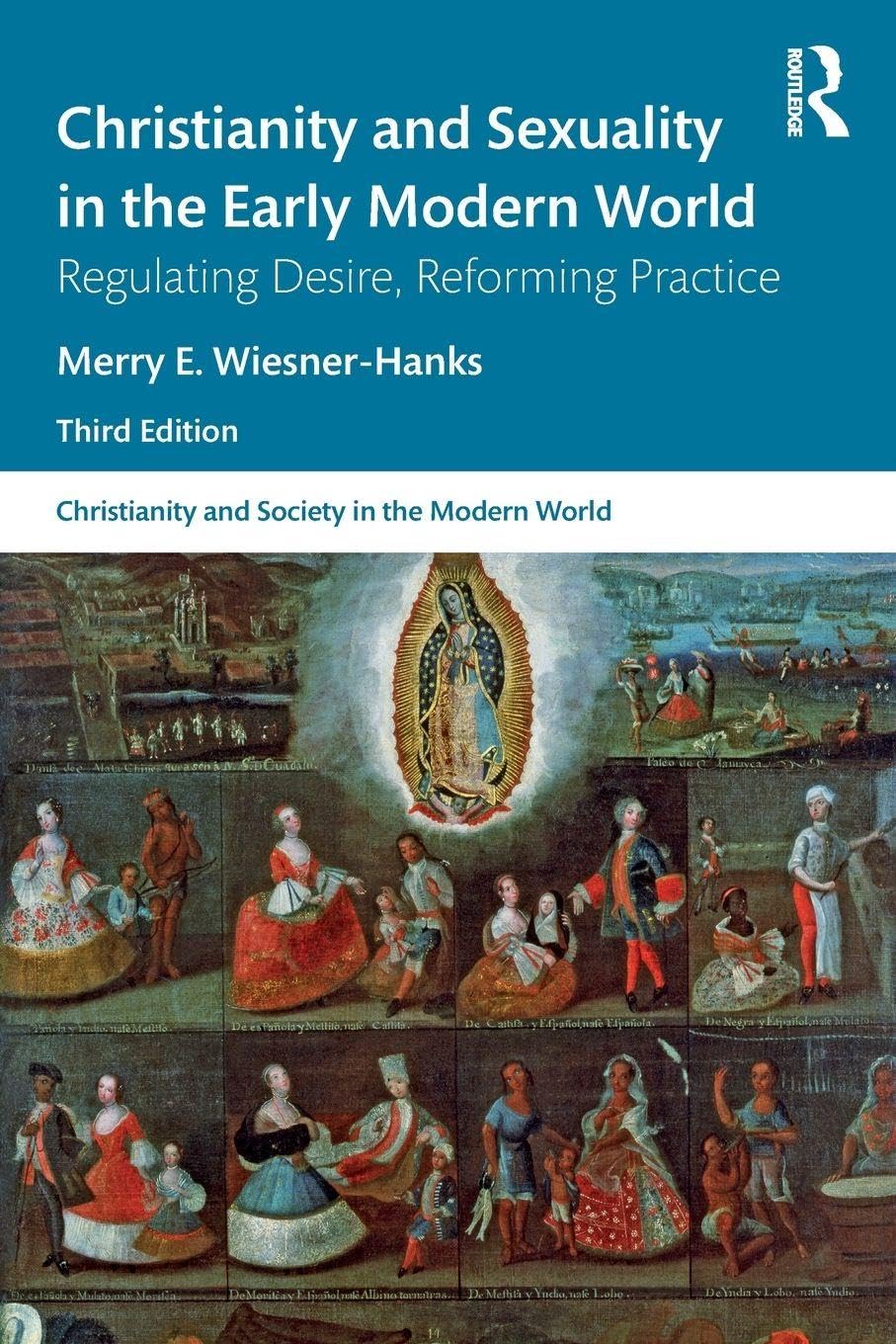 Christianity and Sexuality in the Early Modern World: Regulating Desire, Reforming Practice (Christianity and Society in the Modern World)