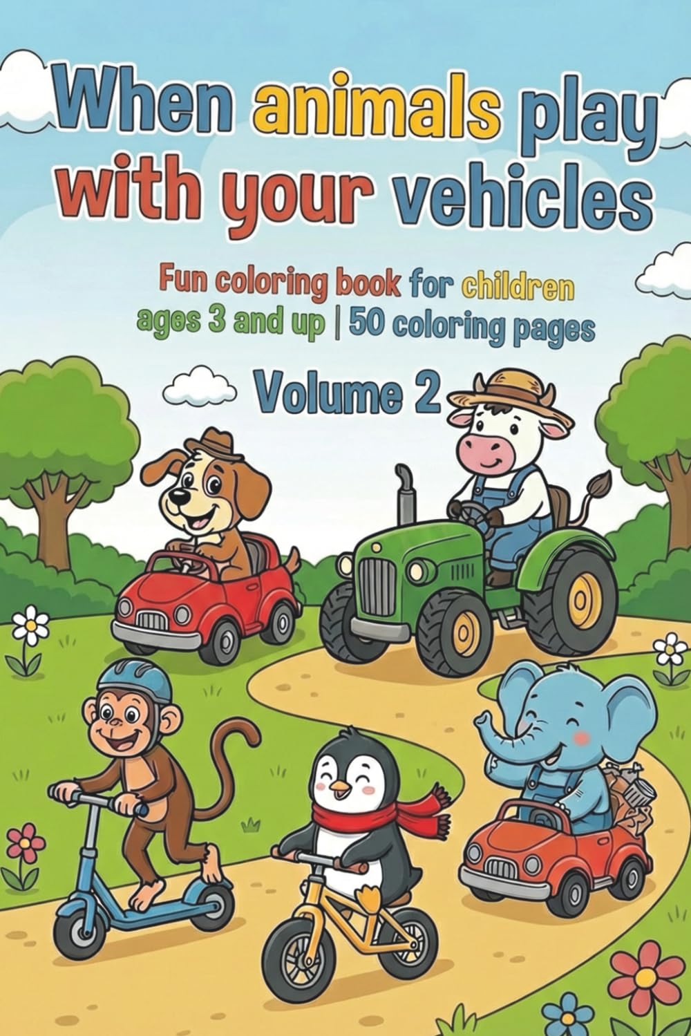 When animals play with your vehicles - Coloring book for children - Volume 2: Fun coloring book for ages 3 and up | 50 coloring pages (When animals play - fun coloring books for ages 3 and up)