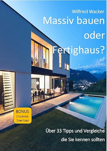 massiv bauen oder Fertighaus?: Über 33 Tipps und Vergleiche die