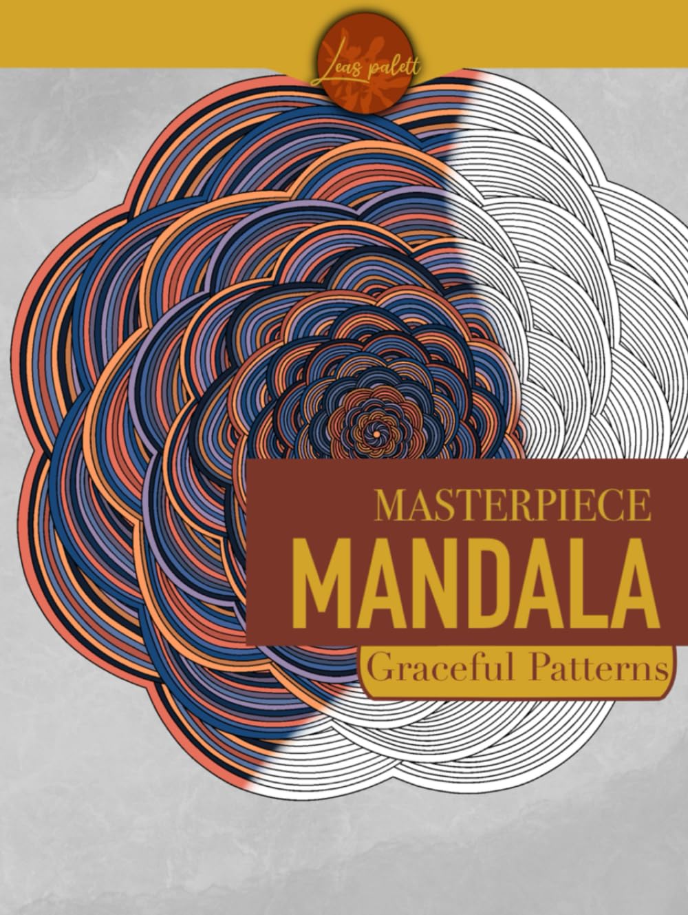 Masterpiece Mandala Graceful Patterns coloring book: expert level mandala coloring book (Masterpiece Mandala coloring book)