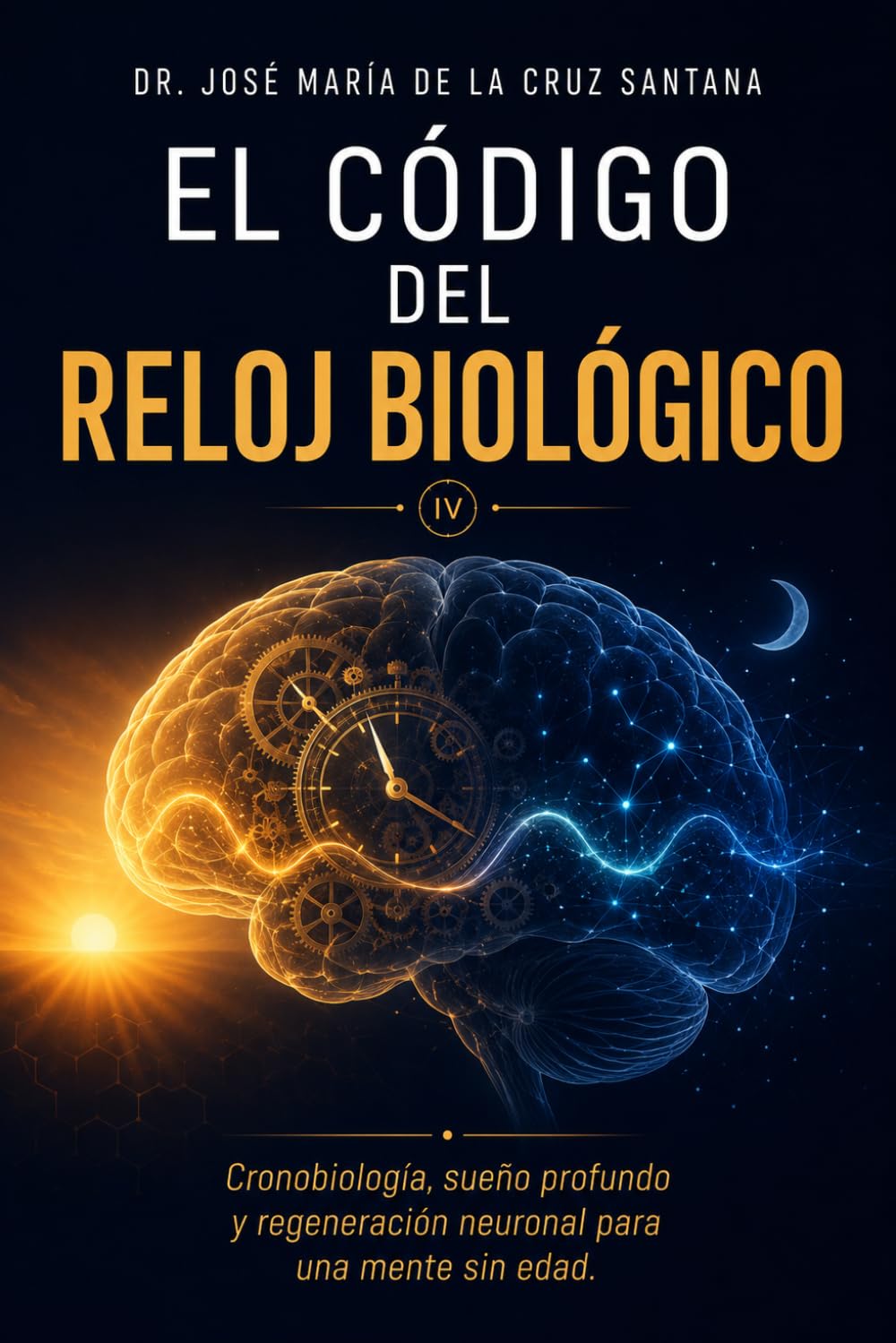 El Código del Reloj Biológico: Cronobiología, sueño profundo y regeneración neuronal para una mente sin edad (El Código de la Larga Vida)