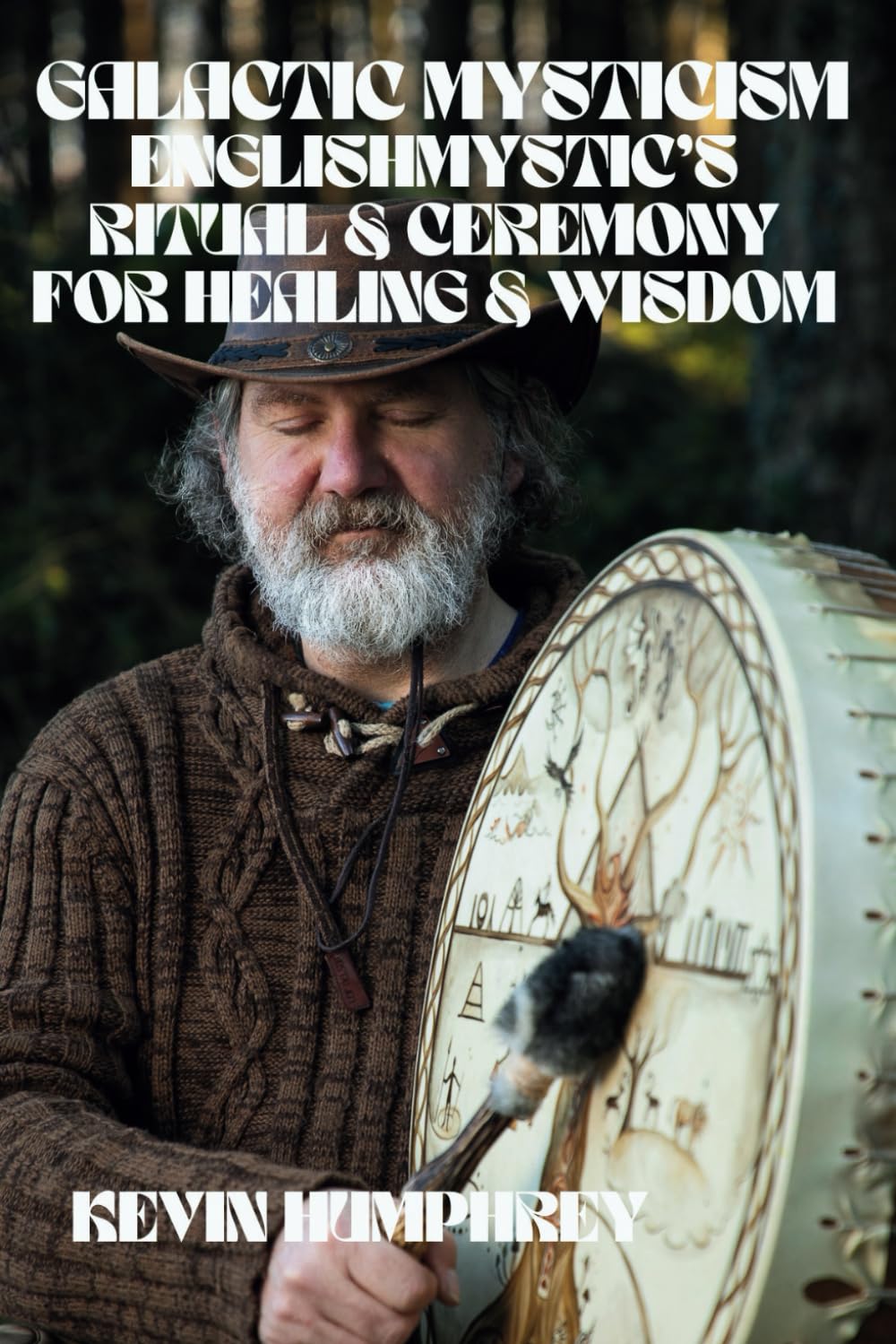 Galactic Mysticism: EnglishMystic’s, Ritual and Ceremony for Healing and Wisdom