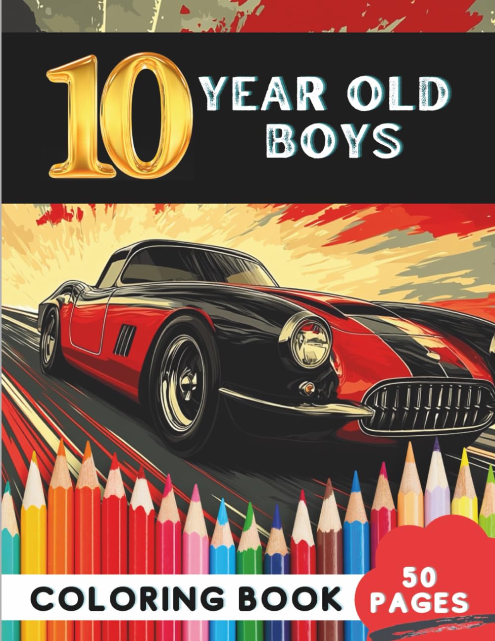 Coloring Book for 10-Year-Old Boys: 50 Pages of Cool Scenes and Action Designs (Age 10 Coloring Books – Creative Focus for Preteens)