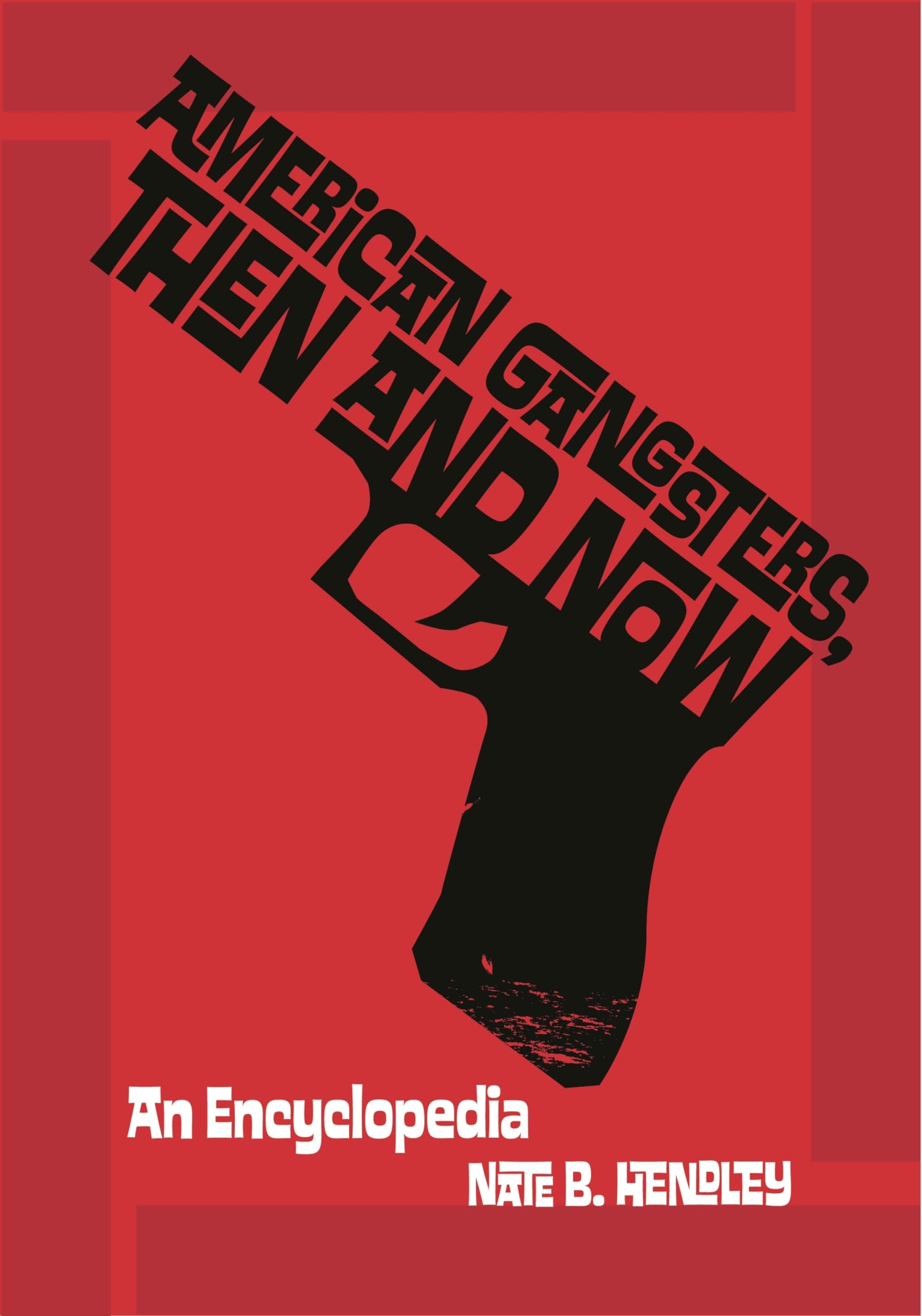 Buy American Gangsters, Then and Now: An Encyclopedia — BookShops.in