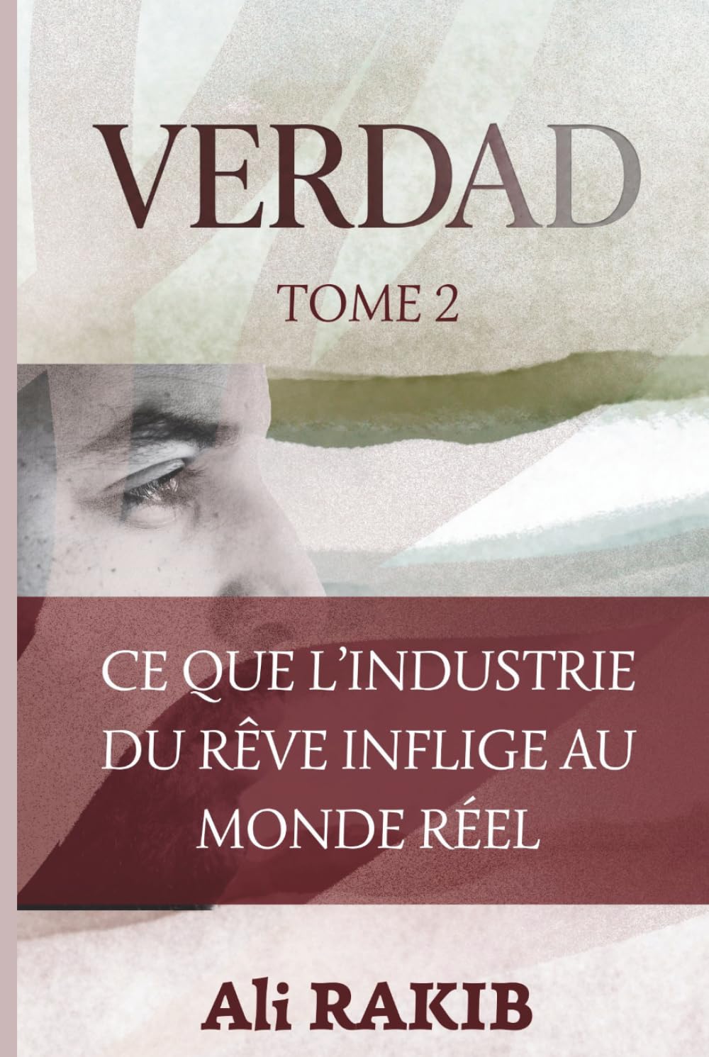 VERDAD - Tome 2: Ce que l'industrie du rêve inflige au monde réel