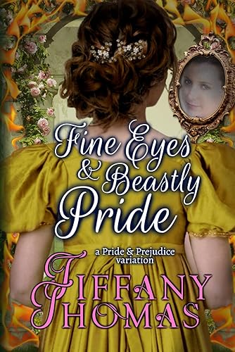 Fine Eyes &amp; Beastly Pride: a Pride and Prejudice variation
