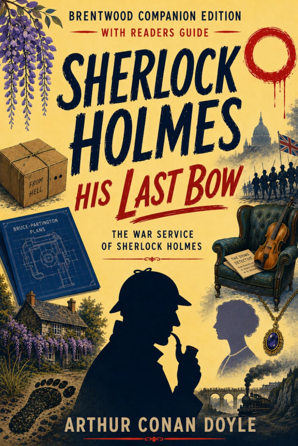 His Last Bow (Annotated) - Sherlock Holmes: Brentwood Companion Edition: Classic Victorian Detective Mystery - Novel With Reader’s Guide, Characters, Themes, Context, Glossary, Analysis